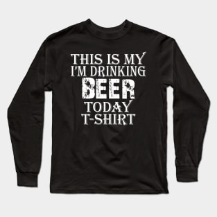 Funny Beer Drinking Gift, Beer Drinking Humor Long Sleeve T-Shirt